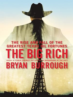 The Big Rich: The Rise and Fall of the Greatest Texas Oil Fortunes