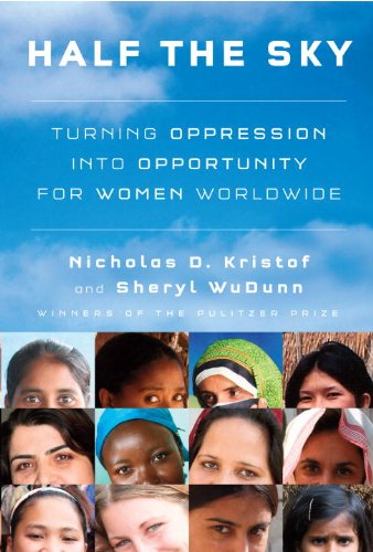 Half the Sky: Turning Oppression into Opportunity for Women Worldwide by Nicholas D. Kristof