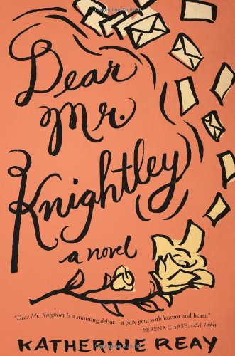 Dear Mr. Knightley: A Novel by Katherine Reay