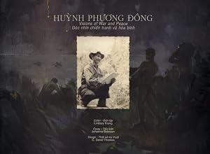Huynh Phuong Dong: Visions of War and Peace by Lindsey Kiang