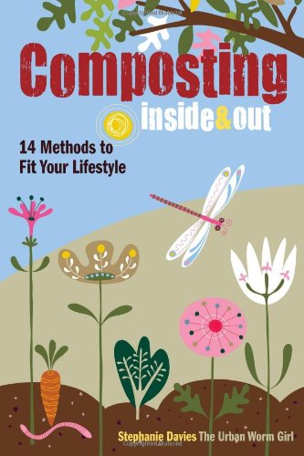 Composting Inside and Out: The comprehensive guide to reusing trash, saving money and enjoying the benefits of organic gardening by Stephanie Davies