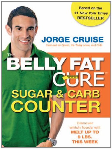 The Belly Fat Cure Sugar & Carb Counter: Track over 6,000 supermarket items and melt up to 9 lbs. a week by Jorge Cruise