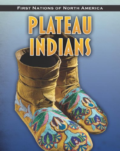 Plateau Indians (First Nations of North America) by Christin Ditchfield