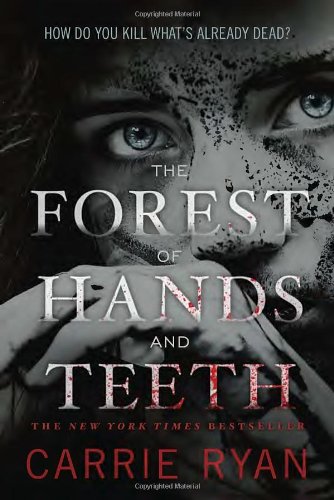 The Forest of Hands and Teeth by Carrie Ryan