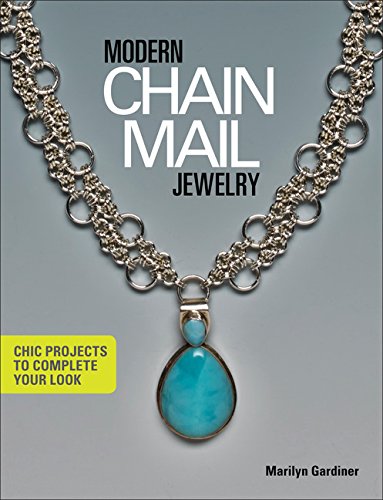 Modern Chain Mail Jewelry: Chic Projects to Complete Your Look by Marilyn Gardiner