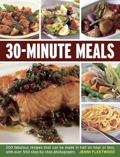 30-Minute Meals: 200 fabulous recipes that can be made in half an hour or less, with over 550 step-by-step photographs by Jenni Fleetwood