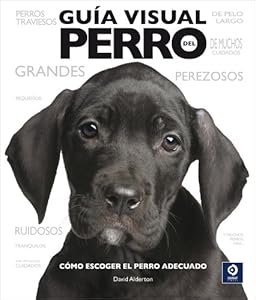 Guia visual del perro: Como escoger el perro adecuado (Spanish Edition)
