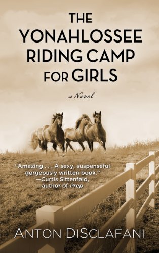 The Yonahlossee Riding Camp for Girls by Anton DiSclafani