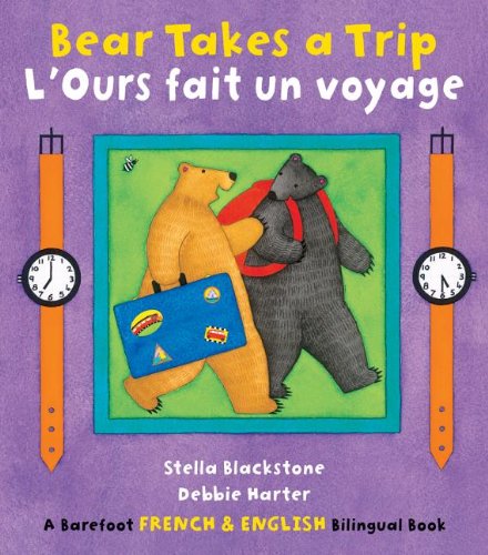 Bear Takes a Trip/L'Ours Fait Un Voyage by Stella Blackstone