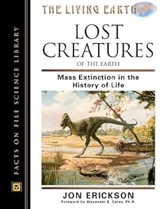 Lost Creatures of the Earth: Mass Extinction in the History of Life (Living Earth Series) by Jon Erickson