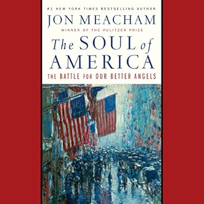 The Soul of America: The Battle for Our Better Angels
