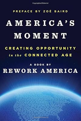 America's Moment: Creating Opportunity in the Connected Age