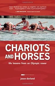 Chariots and Horses: Life Lessons from an Olympic Rower