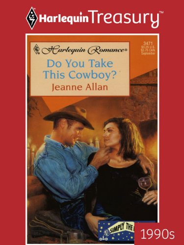 DO YOU TAKE THIS COWBOY? (Simply the Best Book 9) by Jeanne Allan