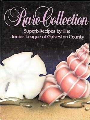 Rare Collection: Superb Recipes by the Junior League of Galveston County