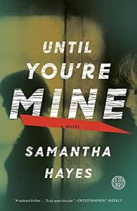 Until You're Mine: A Novel