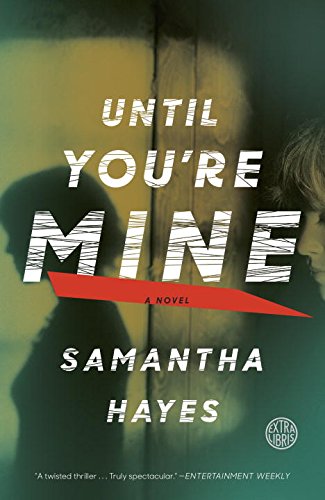 Until You're Mine: A Novel by Samantha Hayes