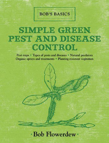 Simple Green Pest and Disease Control: Bob's Basics by Bob Flowerdew