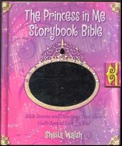 The Princess in Me Storybook Bible - Bible Stories and Devotions That Show God's Special Love for You!
