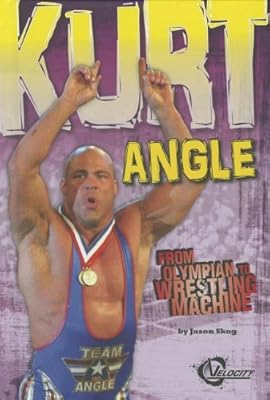 Kurt Angle: From Olympian to Wrestling Machine (Velocity: Pro Wrestling Stars)