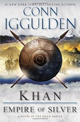 Khan: Empire of Silver: A Novel of the Khan Empire