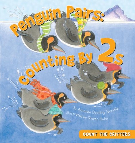 Penguin Pairs: Counting by 2s (Count the Critters) by Amanda Doering Tourville
