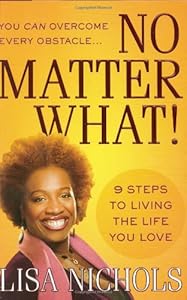 No Matter What!: 9 Steps to Living the Life You Love