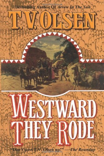 Westward They Rode by Theodore V. Olsen