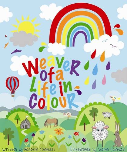 Weaver of a Life in Colour (Malcolm the Weaver) by Malcolm Campbell