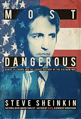 Most Dangerous: Daniel Ellsberg and the Secret History of the Vietnam War