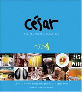 Cesar: Recipes from a Tapas Bar by Olivier Said