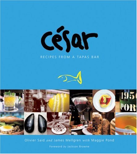 Cesar: Recipes from a Tapas Bar by Olivier Said