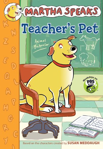Martha Speaks: Teacher's Pet by Susan Meddaugh
