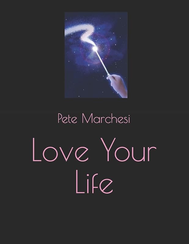 Love Your Life by Pete Marchesi