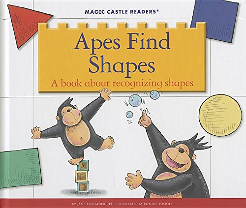Apes Find Shapes: A Book about Recognizing Shapes by Jane Belk Moncure  ,