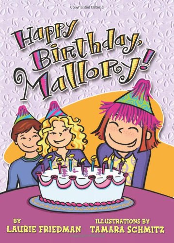 Happy Birthday, Mallory! by Laurie B. Friedman
