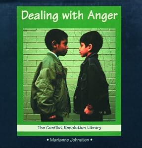 Dealing with Anger (Conflict Resolution Library)
