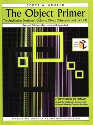 The Object Primer: The Application Developer's Guide to Object Orientation and the UML