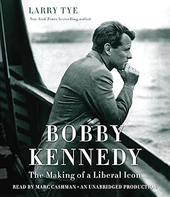 Bobby Kennedy: The Making of a Liberal Icon
