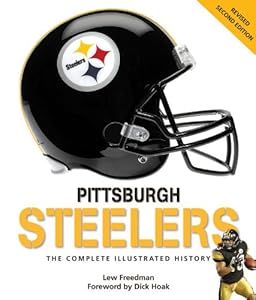 Pittsburgh Steelers: The Complete Illustrated History - Second Edition