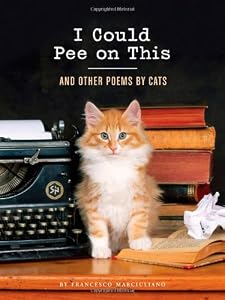 I Could Pee on This: And Other Poems by Cats by Francesco Marciuliano