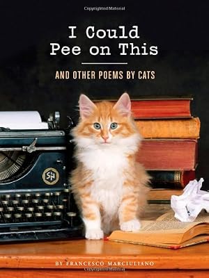I Could Pee on This: And Other Poems by Cats