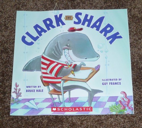 Clark the Shark by Bruce Hale