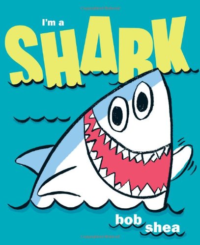 I'm a Shark by Bob Shea