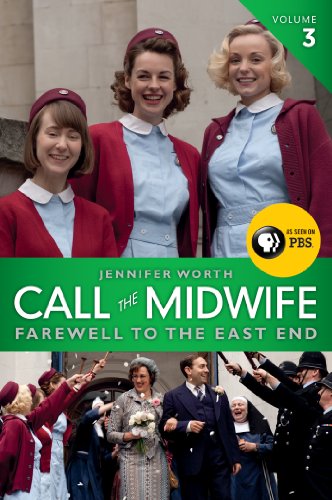 Call the Midwife: Farewell to the East End (The Midwife Trilogy Book 3) by Jennifer Worth