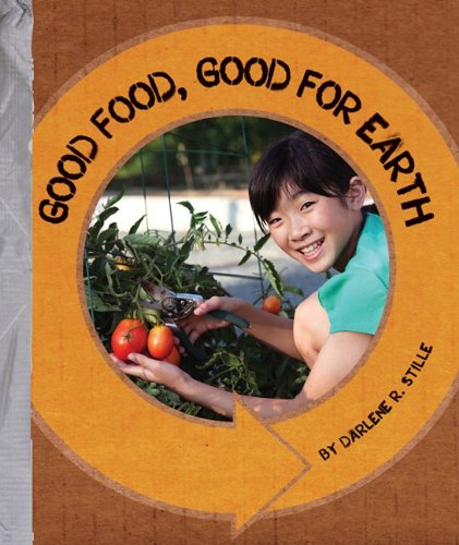 Good Food, Good for Earth by Darlene R. Stille