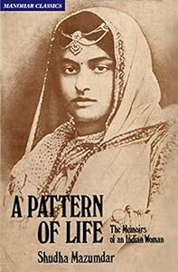 A Pattern of Life: The Memoirs of an Indian Woman by Shudha Mazumdar
