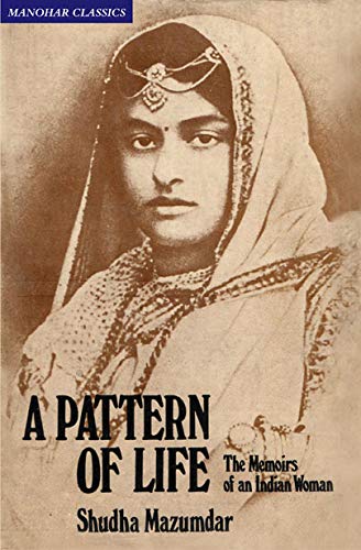 A Pattern of Life: The Memoirs of an Indian Woman by Shudha Mazumdar