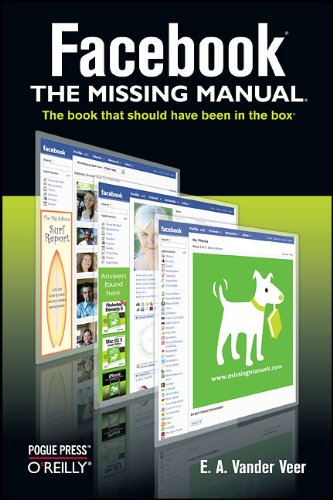 Facebook: The Missing Manual by E. A. Vander Veer