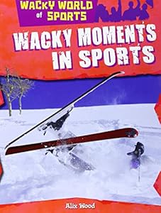 Wacky Moments in Sports